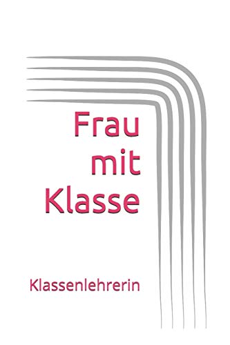 Frau Mit Klasse: Klassenlehrerin (German Edition)