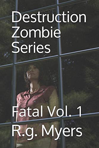 Destruction Zombie Series: Fatal