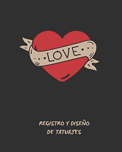 REGISTRO Y DISEnO DE TATUAJES: CONFECCIONA CON DETALLE TUS TATUAJES (LUGAR, COLORES, BOCETOS...) | INDICADO PARA TATUADORES PROFESIONALES O AFICIONADOS | REGALO ORIGINAL Y CREATIVO (Spanish Edition)