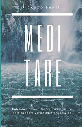 MEDITARE: Colet????nea de Medita????????es em Estrutura Po??tica Sobre Varias Quest????es da Vida (Portuguese Edition)