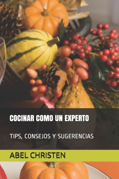 COCINAR COMO UN EXPERTO (Spanish Edition)
