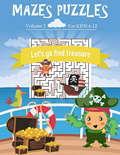 Mazes Puzzles For Kids 6-12 Let's Go Find Treasure: 80 Mazes Puzzles Workbook For Kids Ages 6-12, 20 Rectangular, 20 Circular, 20 Triangular And 20 Hexagonal With Solutions (Volume 3)