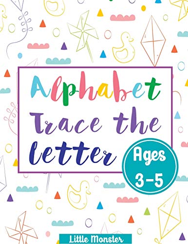 Alphabet Trace The Letters: Preschool Practice Handwriting Workbook: Pre K, Kindergarten And Kids Ages 3-5 Reading And Writing - 9781670899453