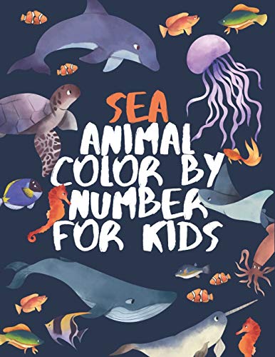 Sea Animal Color By Number For Kids: Coloring Activity Book For Kids