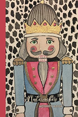 Nutcracker Activity Book: Fun Book Of Entertaining Games And Activities For Your Ballet Dancer Or Nutcracker Fan
