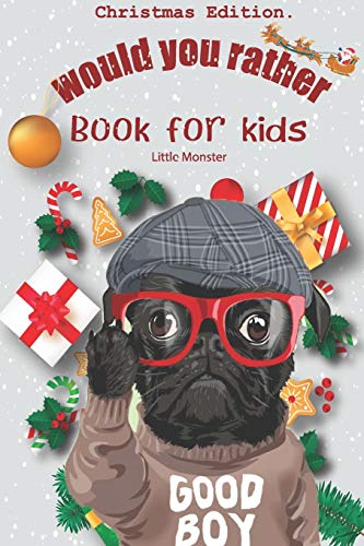 Would you rather game book:: Unique Christmas Edition: A Fun Family Activity Book for Boys and Girls Ages 6, 7, 8, 9, 10, 11, and 12 Years Old ??? Best Christmas Gifts for kids (Stocking Stuffer Ideas)