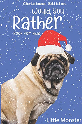 Would You Rather Game Book:: Unique Christmas Edition: A Fun Family Activity Book For Boys And Girls Ages 6, 7, 8, 9, 10, 11, And 12 Years Old ? Best Christmas Gifts For Kids (Stocking Stuffer Ideas) - 9781670941282