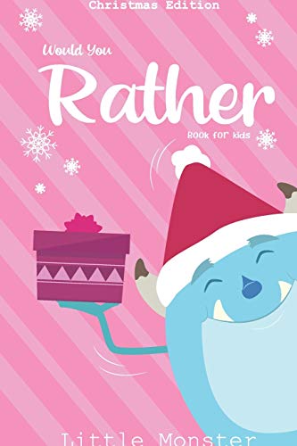 Would You Rather Book For Kids: Christmas Edition: A Fun Family Activity Book For Boys And Girls Ages 6, 7, 8, 9, 10, 11, And 12 Years Old ? Best Christmas Gifts For Kids (Stocking Stuffer Ideas) - 9781670942111