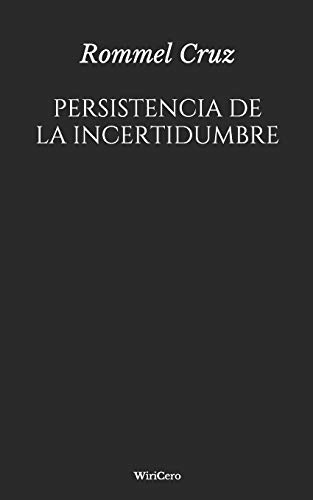 Persistencia de la incertidumbre (Spanish Edition)