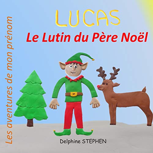Lucas Le Lutin Du P?¿re No?½l: Les Aventures De Mon Pr??nom (French Edition)