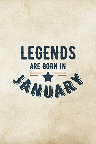 Legends Are Born In January: Birthday Gift For Men, Unique Present For Father Or Husband