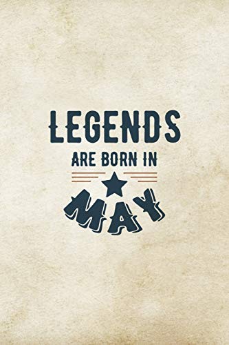 Legends Are Born In May: Birthday Gift For Men, Unique Present For Father Or Husband