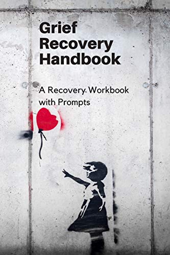 Grief Recovery Handbook: A Recovery Workbook with Prompts - 9781671006416
