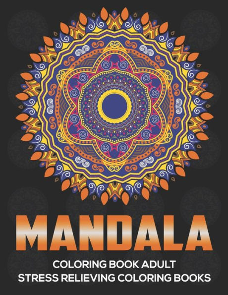 Mandala Coloring Book Adult : Stress Relieving Coloring Books: Relaxation Mandala Designs - 9781671160675