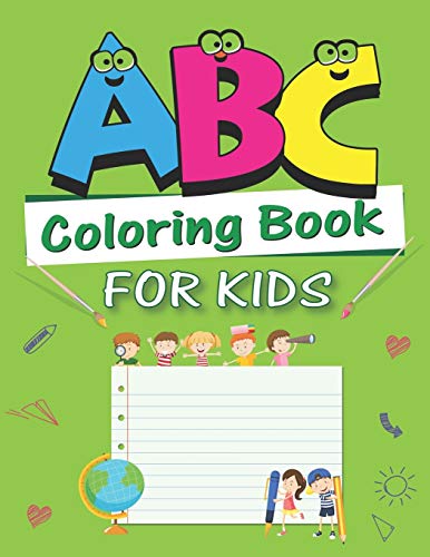 Abc Coloring Book For Kids: Fun With Learn Alphabet A-Z Coloring & Activity Book For Toddler And Preschooler Abc Coloring Book, Unique Gift For Kids Who Love Learning...