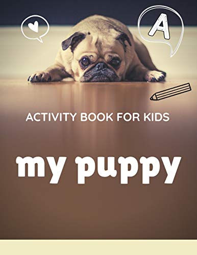 Activity book for kids my puppy: The fantastic puppy activity book for kids ages 4-8 |(A-Z ) Handwriting & Number Tracing & The maze game & Coloring page (Book5)