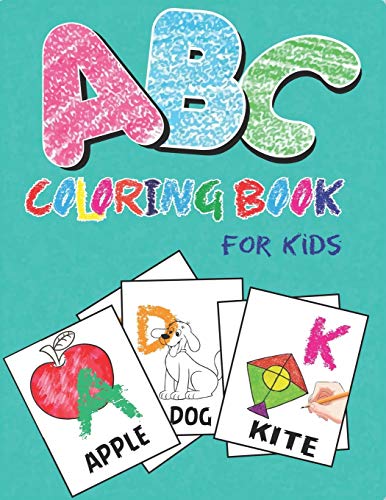 Abc Coloring Book For Kids: Alphabet A-Z Coloring & Activity Book For Toddler And Preschooler Abc Coloring Book, Unique Gift For Kids Who Loves Fun With Learn...
