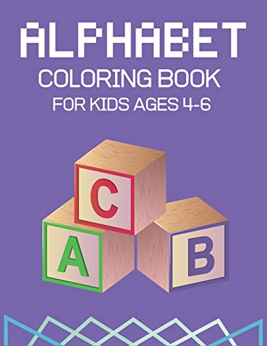 Alphabet Coloring Book For Kids Ages 4-6: Fun With Learn Alphabet A-Z Coloring & Activity Book For Toddler And Preschooler Abc Coloring Book