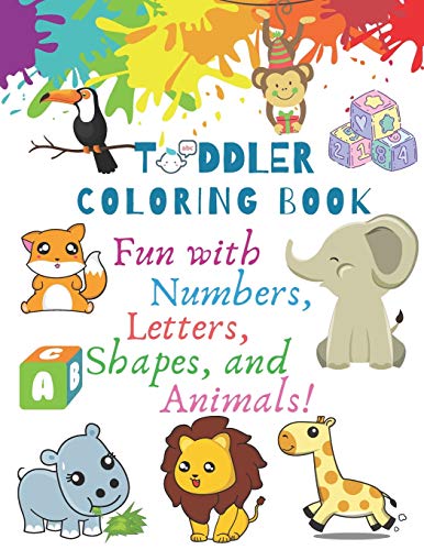 Toddler Coloring Book: fun with Numbers, Letters, Shapes, and Animals!: A simple activity workbook.