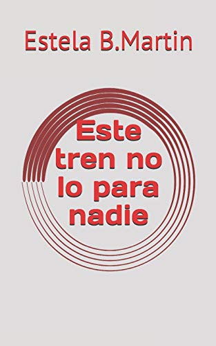 Este tren no lo para nadie (Spanish Edition)