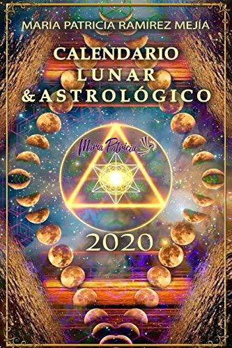 Calendario Lunar y Astrologico 2020 (Spanish Edition)