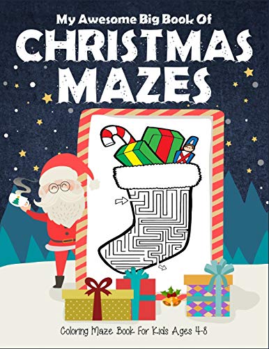My Awesome Big Book Of Christmas Mazes Coloring Maze Book For Kids Ages 4-8: 1st grade and 2nd grade. Great christmas coloring and maze book. ... for kids. (Christmas Maze Books For Kids)