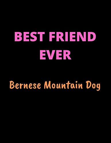 Best Friend Ever: Bernese Mountain Dog