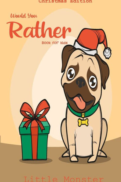 Would You Rather Book For Kids : Would You Rather Book For Kids: Christmas Edition: A Fun Family Activity Book For Boys And Girls Ages 6, 7, 8, 9, 10, 11, And 12 Years Old - Best Christmas Gifts For Kids (Stocking Stuffer Ideas) - 9781671260504