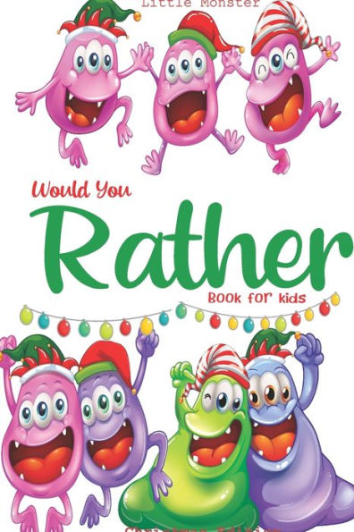 Would You Rather Book For Kids : Would You Rather Book For Kids: Christmas Edition: A Fun Family Activity Book For Boys And Girls Ages 6, 7, 8, 9, 10, 11, And 12 Years Old - Best Christmas Gifts For Kids (Stocking Stuffer Ideas) - 9781671286146