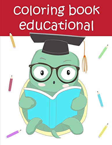 Coloring Book Educational: A Coloring Pages With Funny Design And Adorable Animals For Kids,Children,Boys , Girls (Perfect Gift For Kids)