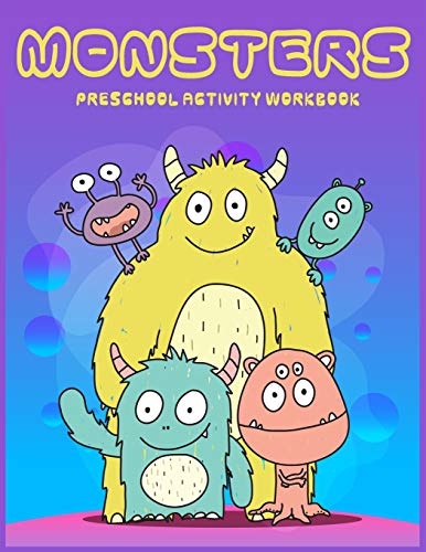 Monster Preschool Activity Workbook: A Fun And Educational Children?S Workbook For Pre-K To First Grade, Cute Monsters Coloring, Counting, Shape, ... Number,The Picture That Comes Next! And More.