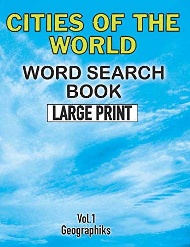 Cities Of The World Word Search Book Large Print (Vol.1): Challenging Word Search Book for Adults and Kids. Sopa de Letras de Ciudades del Mundo Para Adultos y Ninos (Letra Grande)