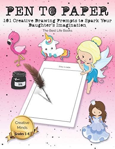 Pen To Paper: 101 Creative Drawing Prompts To Spark Your Daughter's Imagination
