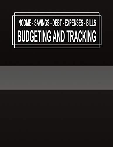 Budgeting And Tracking: Budget And Track Your Income Savings Debt Expenses Bills
