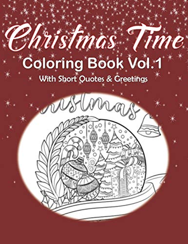 Christmas Time Coloring Book Vol.1 With Short Quotes & Greetings: Christmas Coloring Book For Adults, Christmas Coloring Book Gift Idea (Christmas Quotes)
