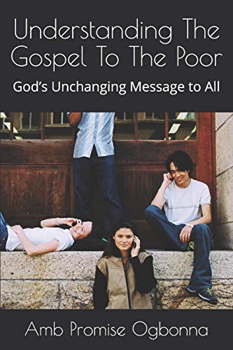 Understanding The Gospel To The Poor: God’S Unchanging Message To All