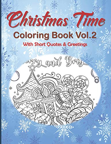 Christmas Time Coloring Book Vol.2 With Short Quotes & Greetings: Christmas Coloring Book For Adults, Christmas Coloring Book Gift Idea (Christmas Quotes)
