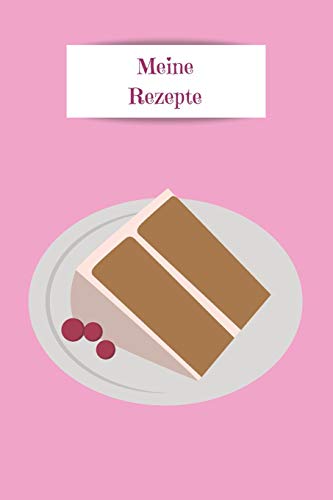 Meine Rezepte: Zum Selberschreiben - Backbuch - Rosa - Backrezepte - Zum Einschreiben - Ma?ƒe Ca. Din A5 (German Edition)