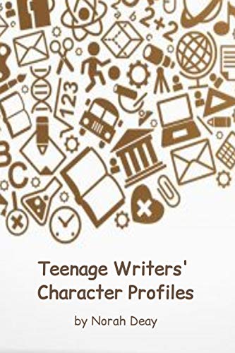 Teenage Writers' Character Profiles: 10 character profiles/6 x 9in/Fiction Writing Workbook (The Teenage Writers' Notebook Collection)