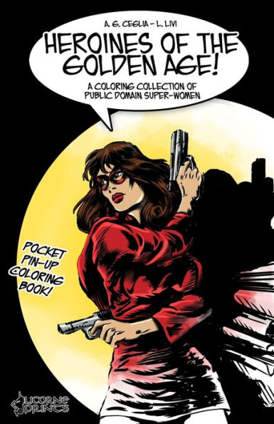 Heroines of the Golden Age!: A Coloring Collection of Public Domain Super-Women - 9781671518018