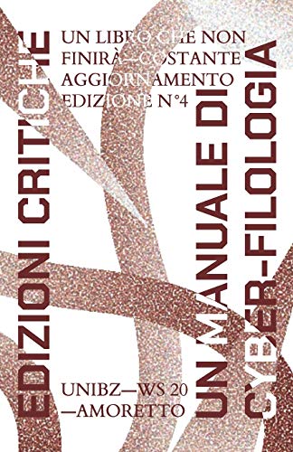 Manuale di cyber-filologia: Un testo a cui piace cambiare. (Edizioni critiche) (Italian Edition)