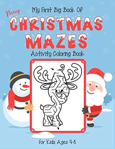 My First Big Book Of Merry Christmas Mazes Activity Coloring Book For Kids Ages 4-8: (4-6, 4-8). Great Gift For Christmas Holiday. Kids Christmas Day ... Book. (Christmas Maze Books For Kids)