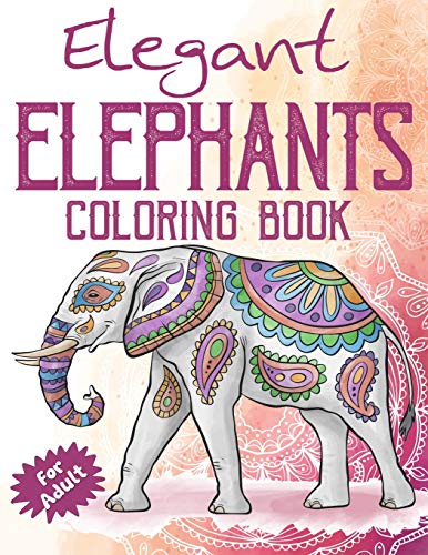 Elegant Elephants Coloring Book For Adults: Coloring Book With Floral Relaxing Mandala Patterns For Elephant Lovers