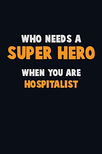 Who Need A Super Hero, When You Are Hospitalist: 6X9 Career Pride 120 Pages Writing Notebooks