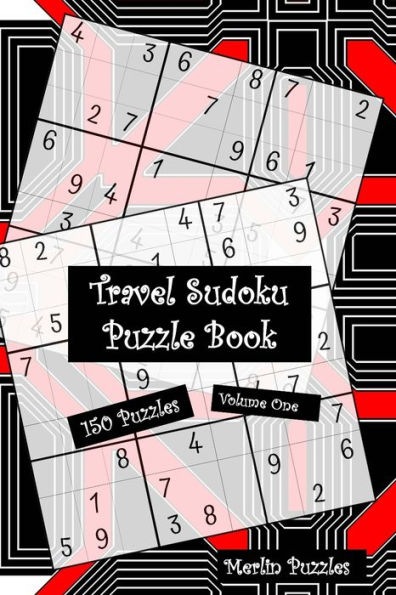 Travel Sudoku Puzzle Book : 150 Easy To Hard Puzzles With Solutions Handy Travel-Friendly Fits Handbag Or Backpack Volume One