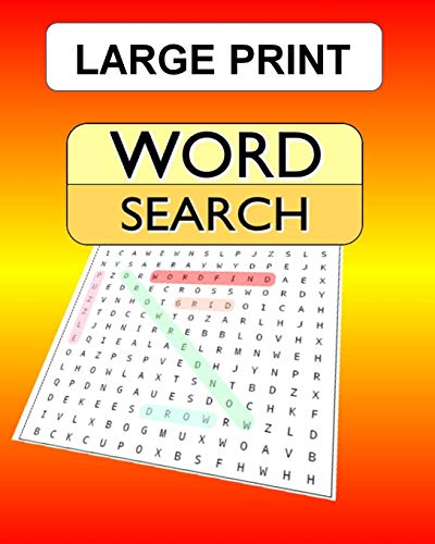 Large Print Word Search: 100 Puzzles With Answers For The Wordsearch, Wordfind, Wordseek Fan Looking For Some New Challenges.
