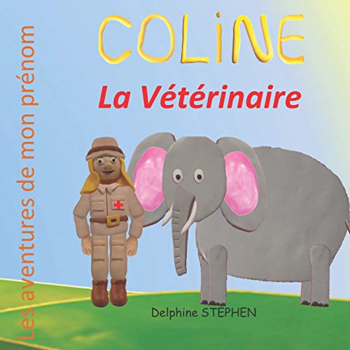 Coline La V??t??rinaire: Les Aventures De Mon Pr??nom (French Edition)