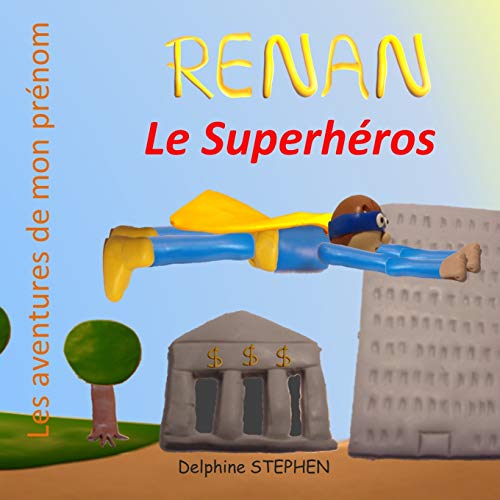 Renan Le Superh??ros: Les Aventures De Mon Pr??nom (French Edition)