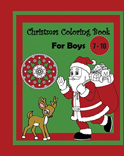 Christmas Coloring Book For Boys Ages 7 - 10: Cute Children's Christmas Gift Or Present For Kids With Fun, Easy Design Pages To Color In