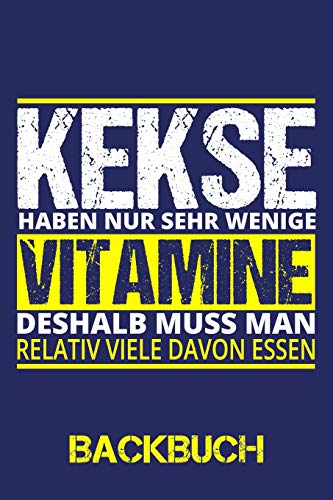 Kekse Backbuch: Backbuch zum selbst schreiben f??r deine Lieblingsrezepte als Geschenk Backbuch Weihnachten / DIN A5 - 6x9" - 120 Seiten mit ... Kekse haben wenig Vitamine (German Edition)
